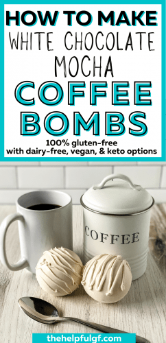picture of two white chocolate mocha coffee bombs with coffee canister, spoon, ,and mug of coffee with text how to make white chocolate mocha coffee bombs 100% gluten free with dairy free vegan and keto options