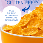 Image text are cornflakes gluten free plus the best gluten free cornflake alternatives with orange bowl of cornflakes