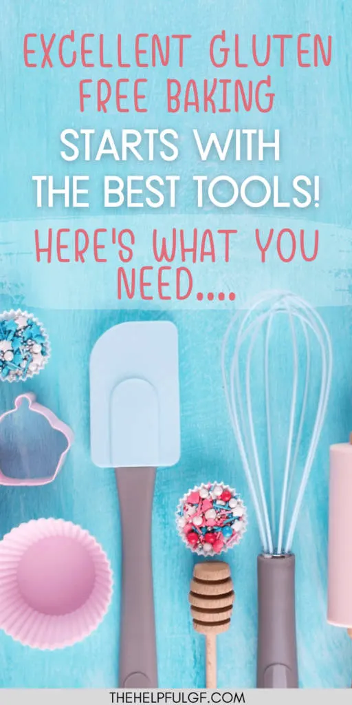 pin image with text excellent gluten free baking starts with the best tools and image contains spatulas, cookie cutter, sprinkles, whisk, cupcake liner