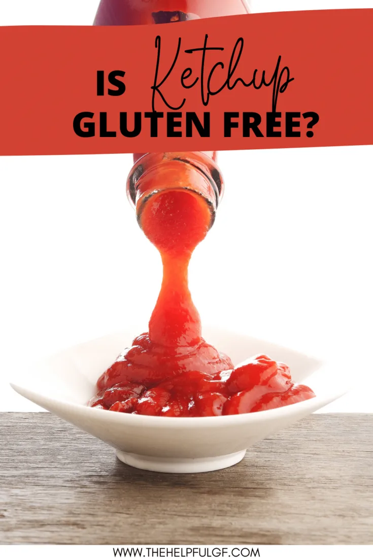 gf ketchup pouring onto plate out of a glass bottle with pinterest text: is ketchup gluten free?