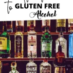 A close-up of a back bar filled with different kinds of spirits and liquor with the text 'The Ultimate Guide to Gluten Free Alcohol'