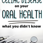 pin image with dental tools and pin text the effects of celiac disease on your oral health what you didn't know