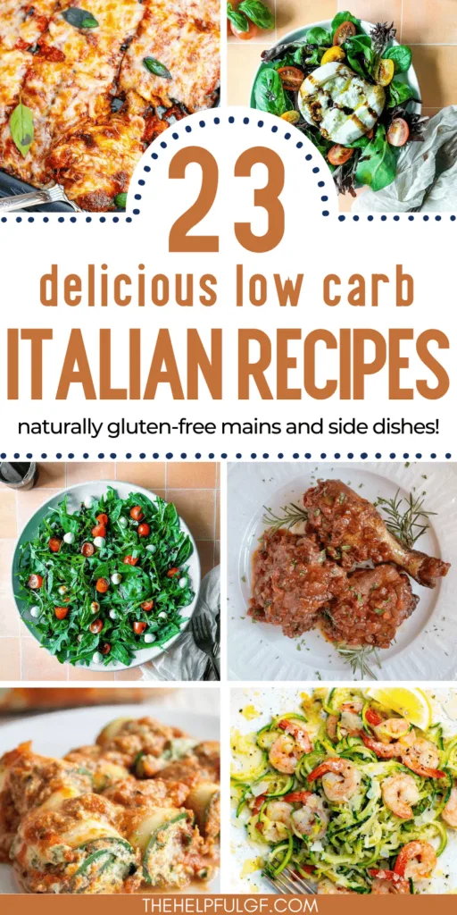 pin image with collage of gluten free and low carb Italian recipes with text overlay: 23 delicious low carb Italian recipes naturally gluten-free main dishes and side dishes