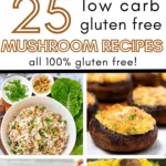 pin image with collage of low carb and gluten free recipes featuring mushrooms with pin text overlay: 25 low carb gluten free mushroom recipes all 100% gluten free