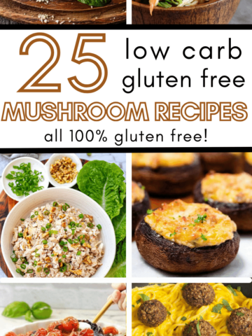 pin image with collage of low carb and gluten free recipes featuring mushrooms with pin text overlay: 25 low carb gluten free mushroom recipes all 100% gluten free