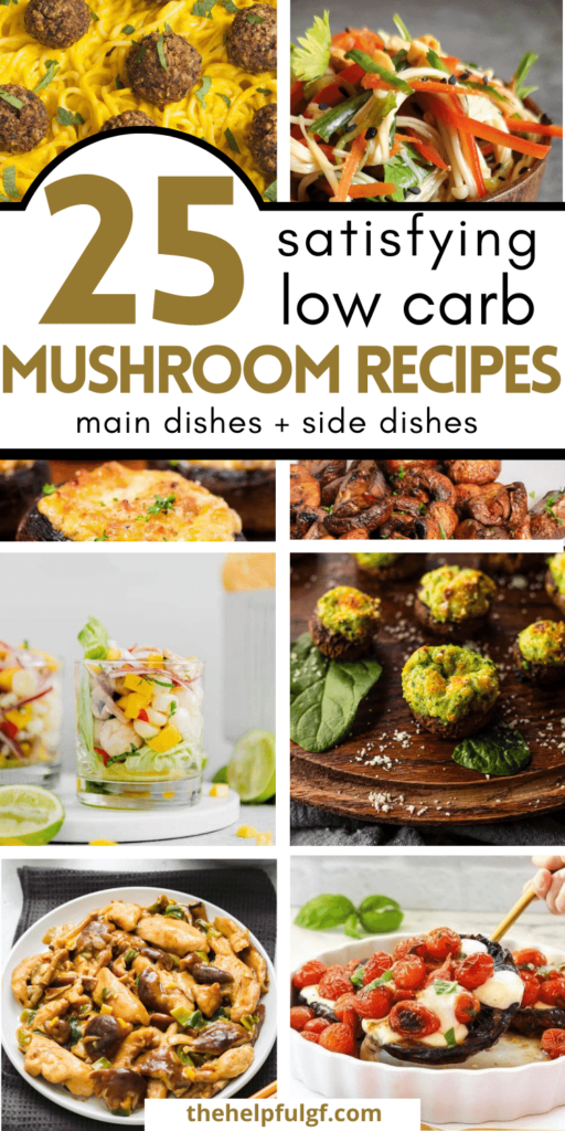pin image with collage of low carb and gluten free recipes featuring mushrooms with pin text overlay: 25 satisfying low carb mushroom recipes mains dishes and side dishes