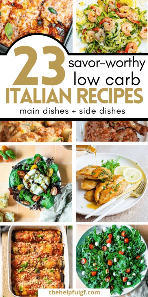 pin image with collage of gluten free and low carb Italian recipes with text overlay: 23 savor-worthy low carb Italian recipes main dishes + side dishes