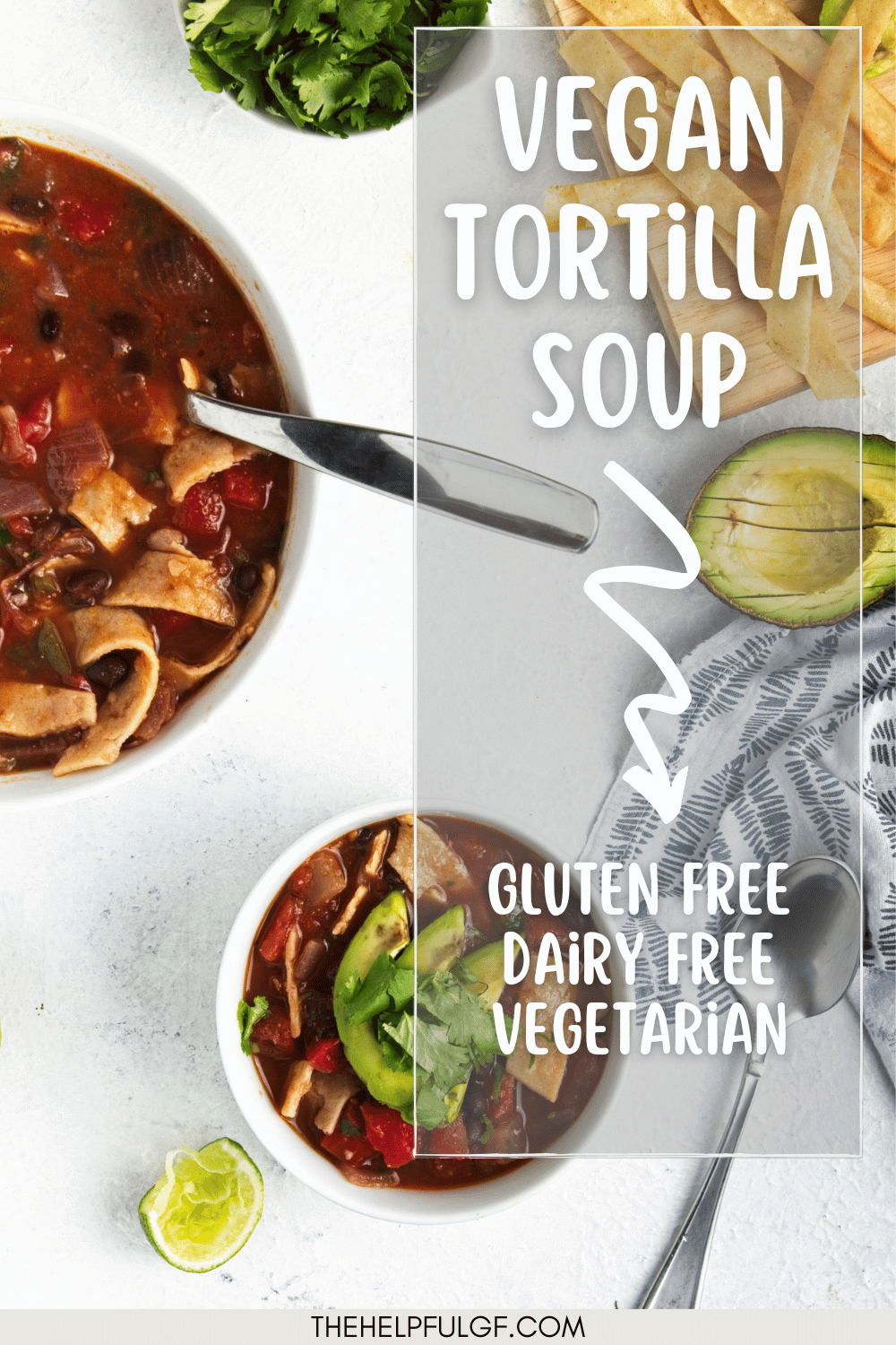 Sitting on a counter are two bowls of vegetarian tortilla soup. Surrounding the bowls are a plate of crispy tortilla strips, avocado, lime and a small bowl of cilantro with a text overlay that reads 'Vegan Tortilla Soup - Gluten Free, Dairy Free and Vegetarian'