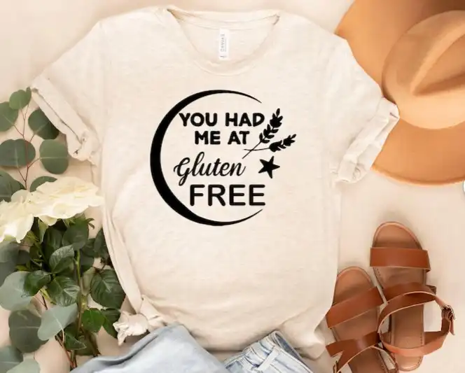 You Had Me At Gluten Free Tee