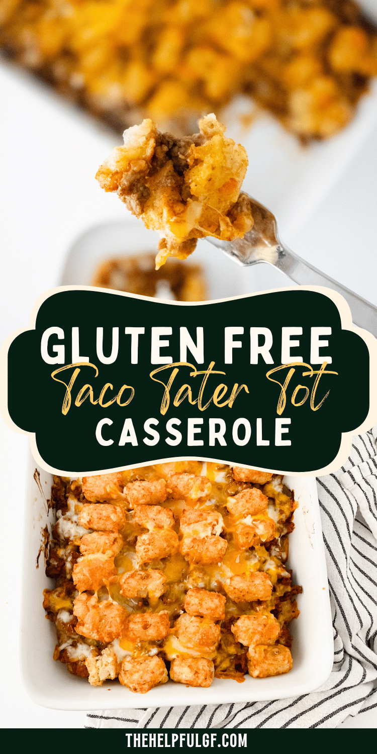 There are 2 photos of gluten-free taco tater tot casserole. The top one is a close-up of a fork with a bite of the casserole and the bottom one is a top-down view of the casserole dish. A text overlay says Gluten Free Taco Tater Tot Casserole.